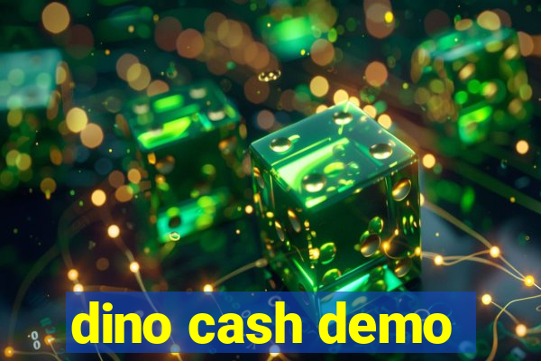 dino cash demo